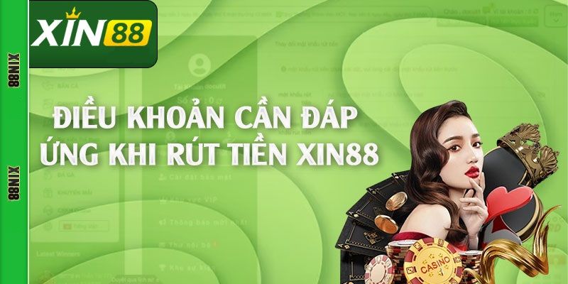 Các điều kiện giao dịch rút tiền trực tuyến tại Xin88