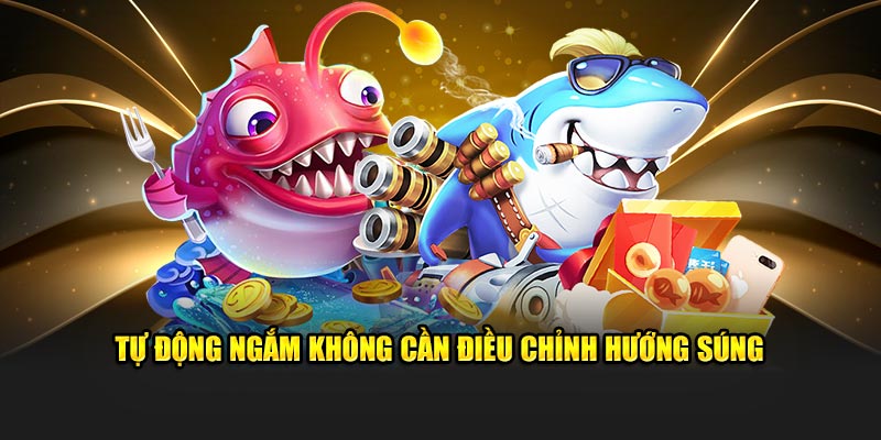 Bắn cá ăn xu tự động ngắm không cần điều chỉnh hướng súng 